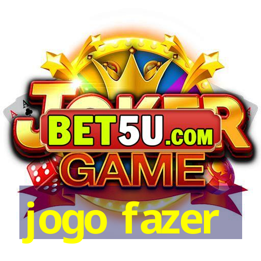 jogo fazer